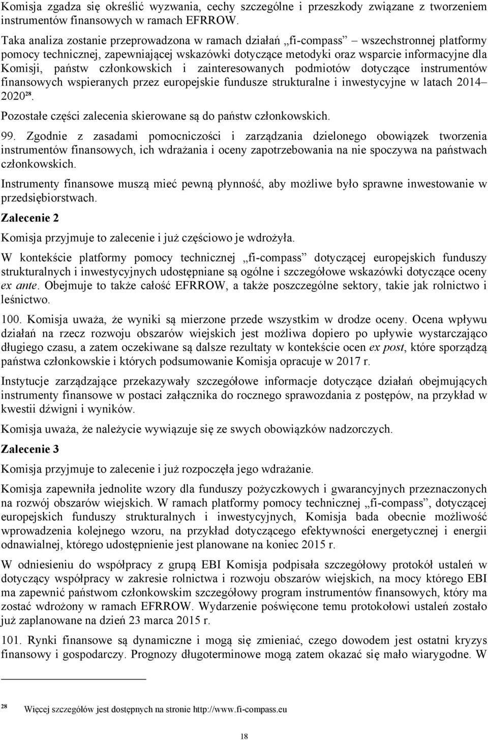 członkowskich i zainteresowanych podmiotów dotyczące instrumentów finansowych wspieranych przez europejskie fundusze strukturalne i inwestycyjne w latach 2014 2020 28.