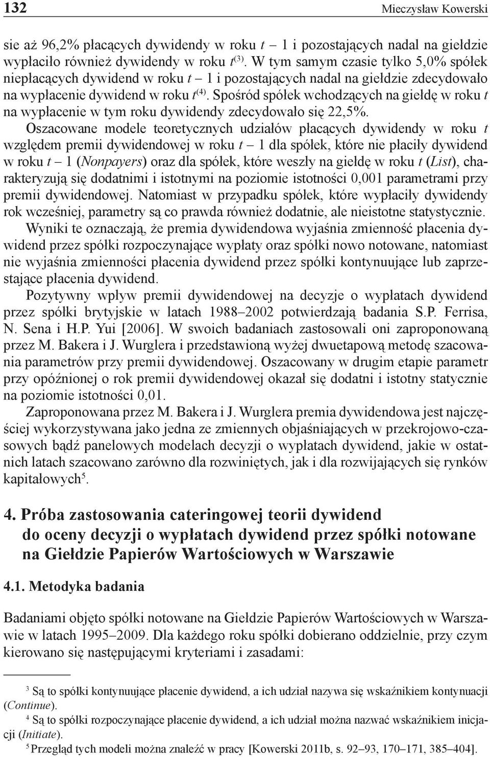 Spośród spółek wchodzących na giełdę w roku t na wypłacenie w tym roku dywidendy zdecydowało się 22,5%.