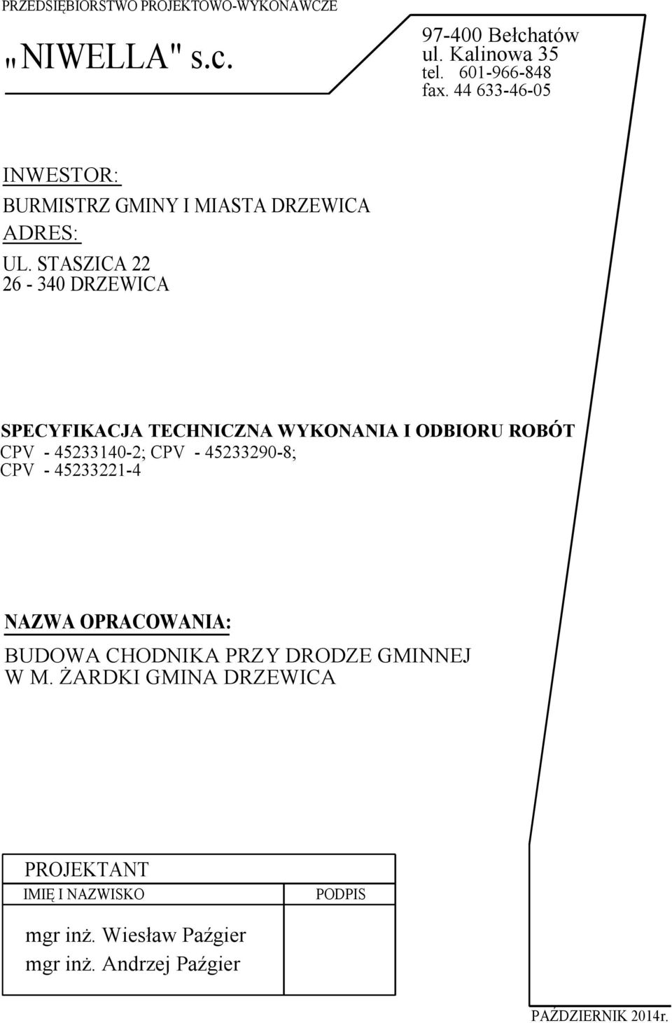 STASZICA 22 26-340 DRZEWICA SPECYFIKACJA TECHNICZNA WYKONANIA I ODBIORU ROBÓT CPV - 45233140-2; CPV - 45233290-8; CPV -