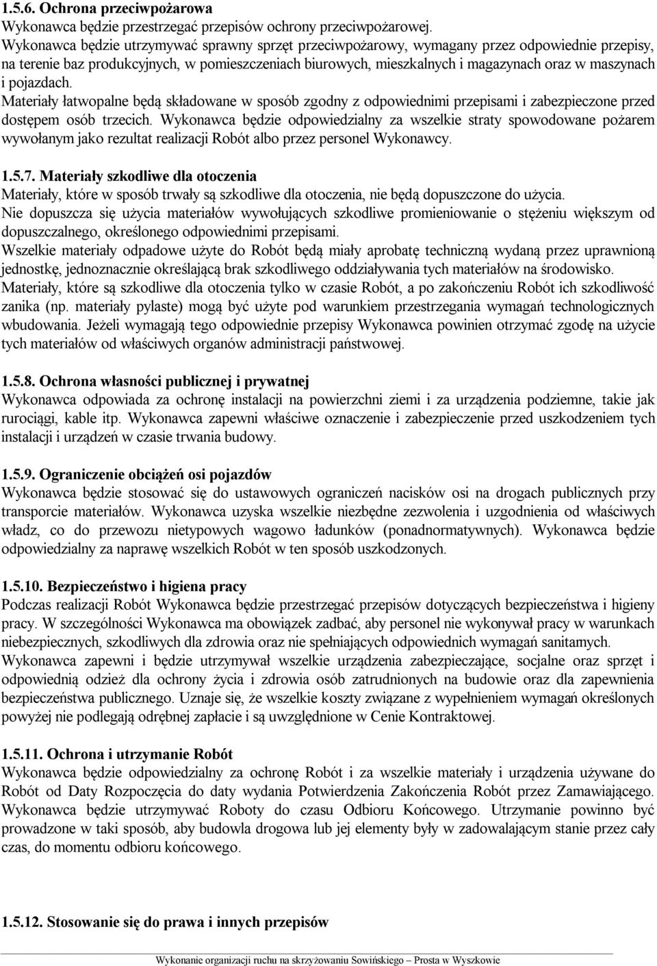 i pojazdach. Materiały łatwopalne będą składowane w sposób zgodny z odpowiednimi przepisami i zabezpieczone przed dostępem osób trzecich.