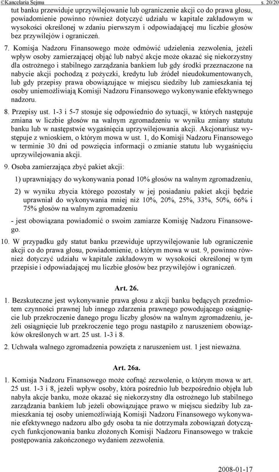 odpowiadającej mu liczbie głosów bez przywilejów i ograniczeń. 7.