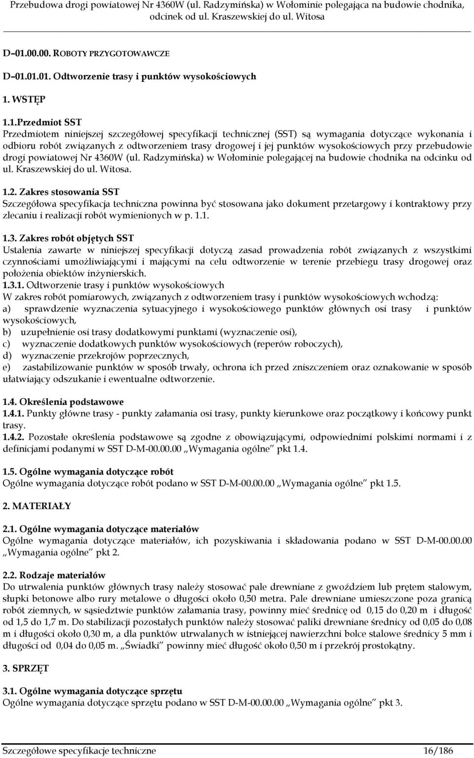 Radzymińska) w Wołominie polegającej na budowie chodnika na odcinku od ul. Kraszewskiej do ul. Witosa. 1.2.