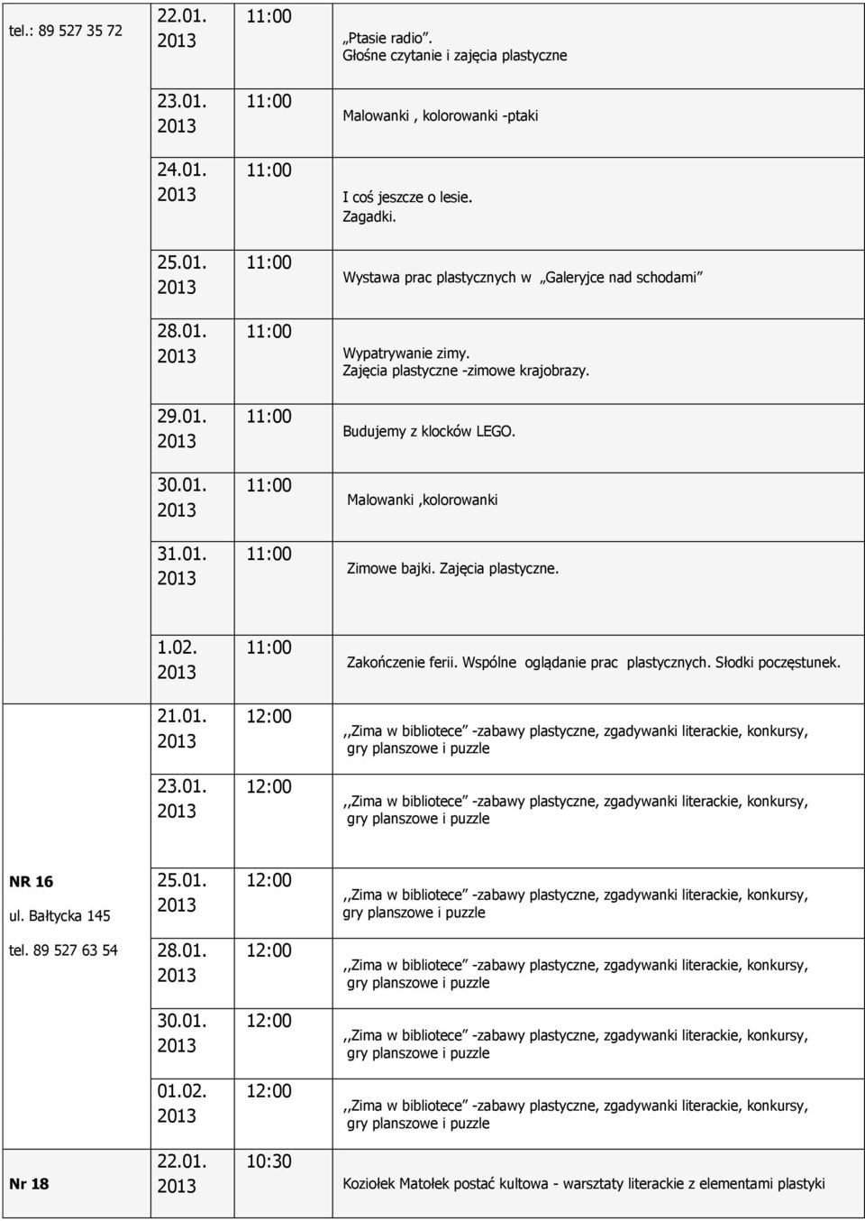 Malowanki,kolorowanki Zimowe bajki. Zajęcia plastyczne. 1.02. Zakończenie ferii. Wspólne oglądanie prac plastycznych.