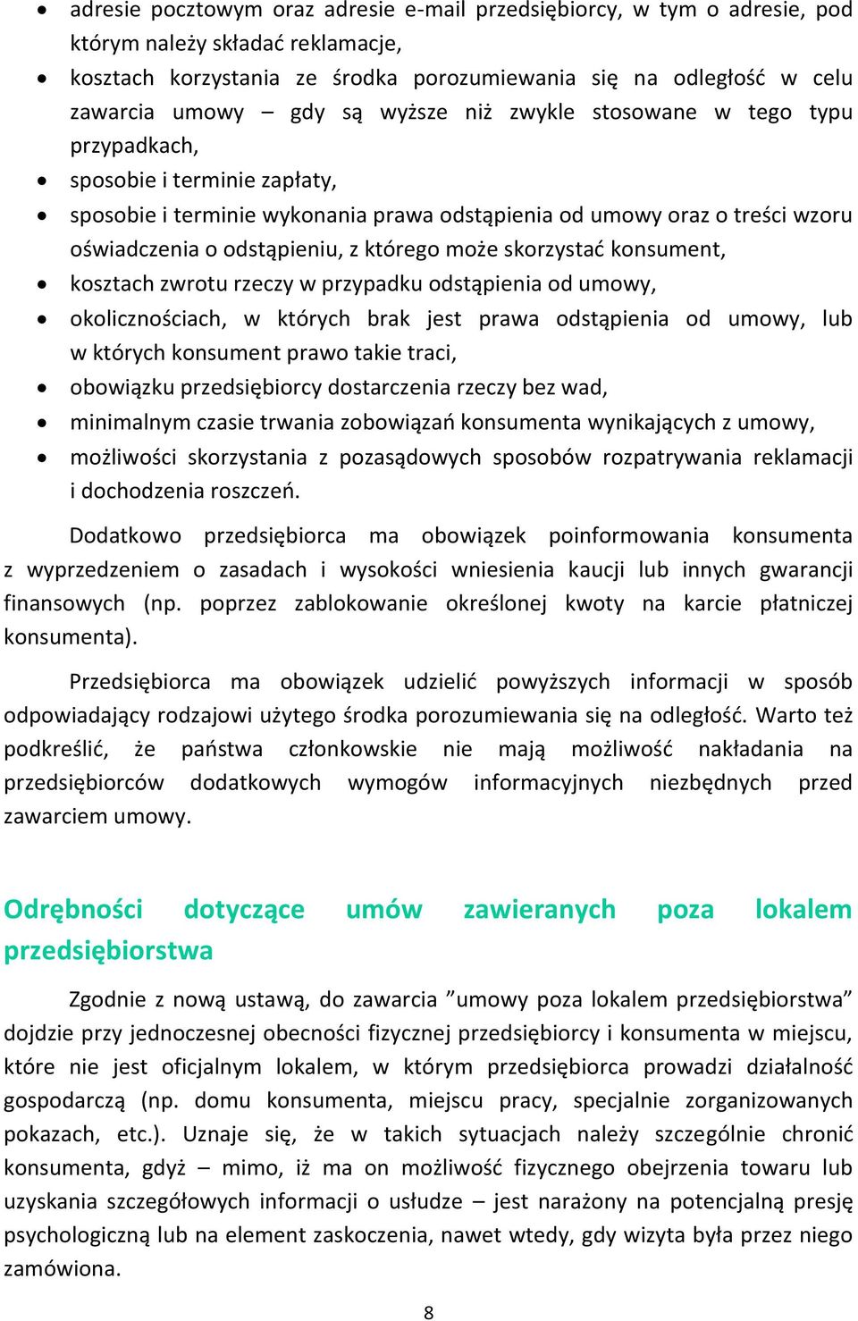 może skorzystać konsument, kosztach zwrotu rzeczy w przypadku odstąpienia od umowy, okolicznościach, w których brak jest prawa odstąpienia od umowy, lub w których konsument prawo takie traci,