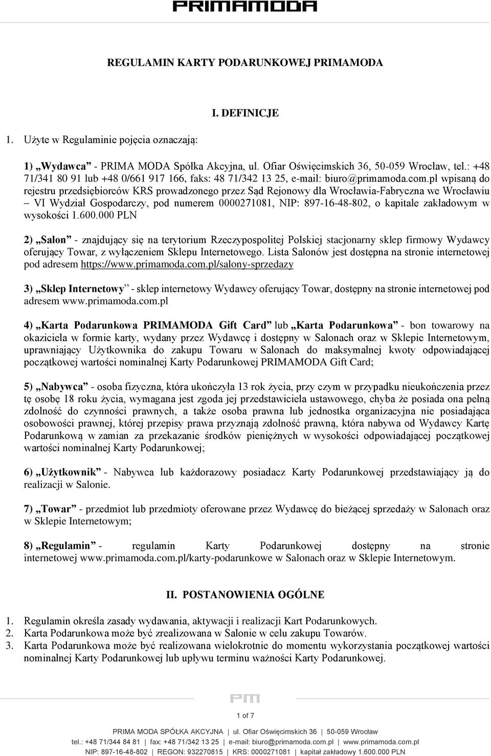 pl wpisaną do rejestru przedsiębiorców KRS prowadzonego przez Sąd Rejonowy dla Wrocławia-Fabryczna we Wrocławiu VI Wydział Gospodarczy, pod numerem 0000271081, NIP: 897-16-48-802, o kapitale