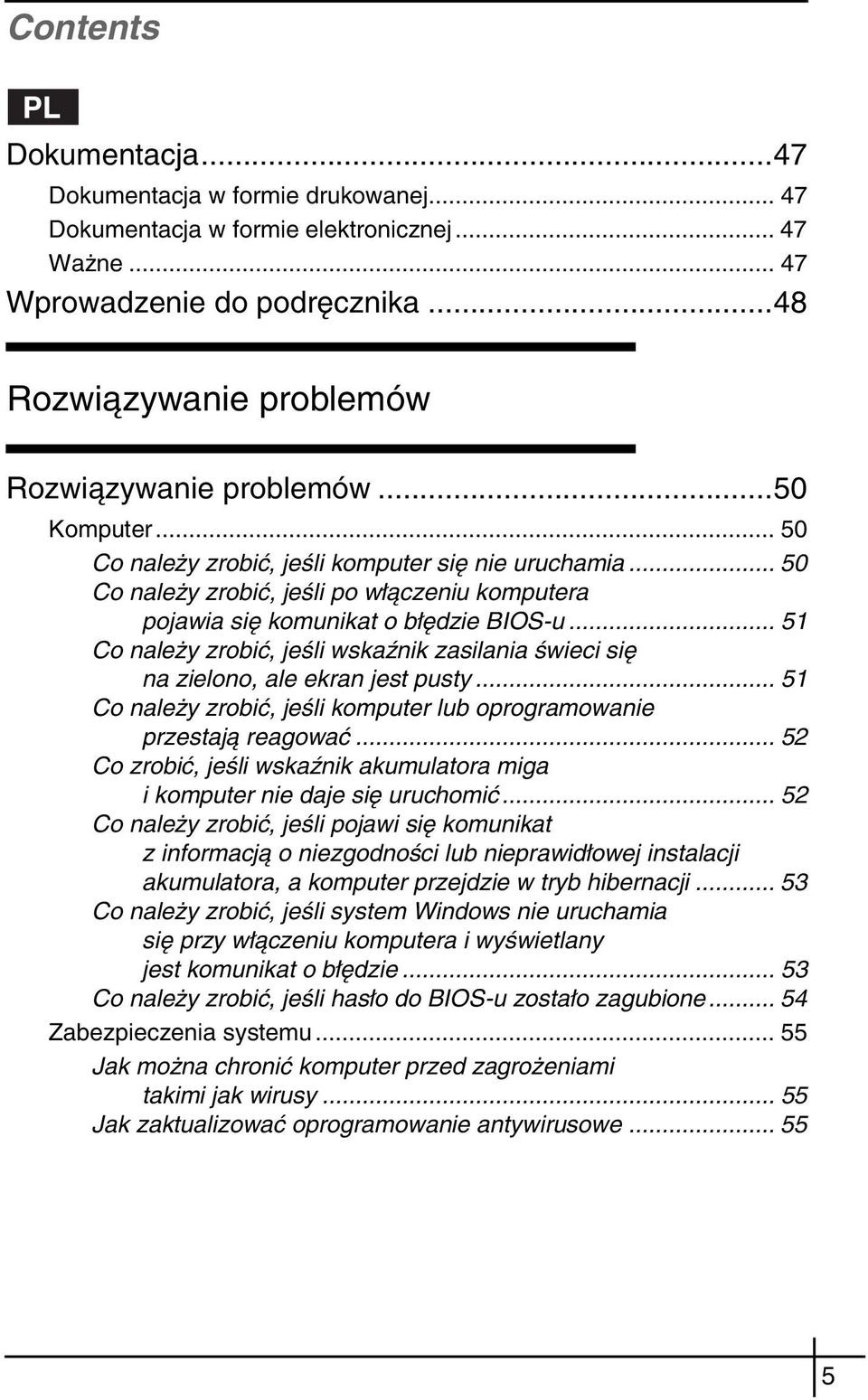 .. 50 Co należy zrobić, jeśli po włączeniu komputera pojawia się komunikat o błędzie BIOS-u... 51 Co należy zrobić, jeśli wskaźnik zasilania świeci się na zielono, ale ekran jest pusty.