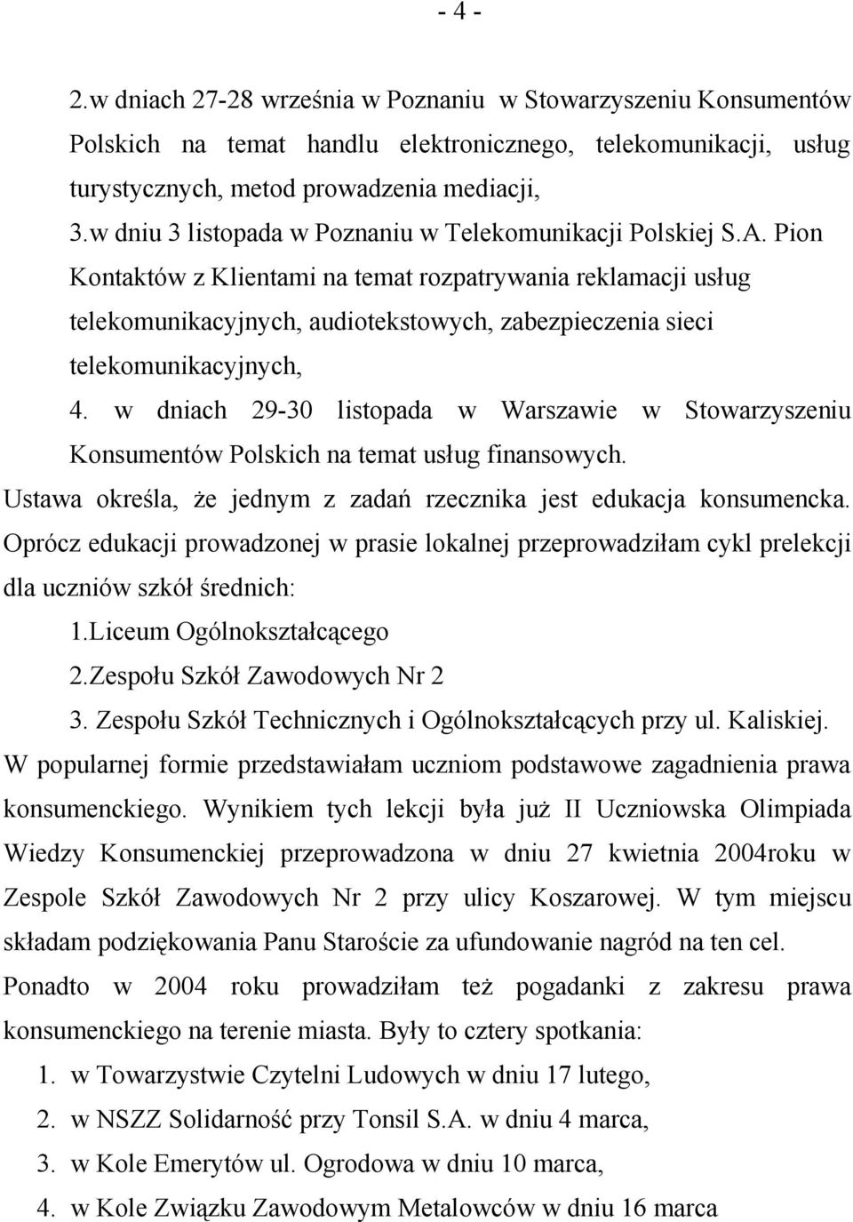 Pion Kontaktów z Klientami na temat rozpatrywania reklamacji usług telekomunikacyjnych, audiotekstowych, zabezpieczenia sieci telekomunikacyjnych, 4.