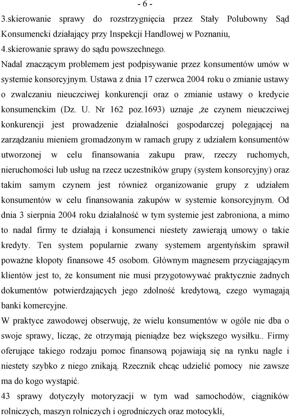 Ustawa z dnia 17 czerwca 2004 roku o zmianie ustawy o zwalczaniu nieuczciwej konkurencji oraz o zmianie ustawy o kredycie konsumenckim (Dz. U. Nr 162 poz.