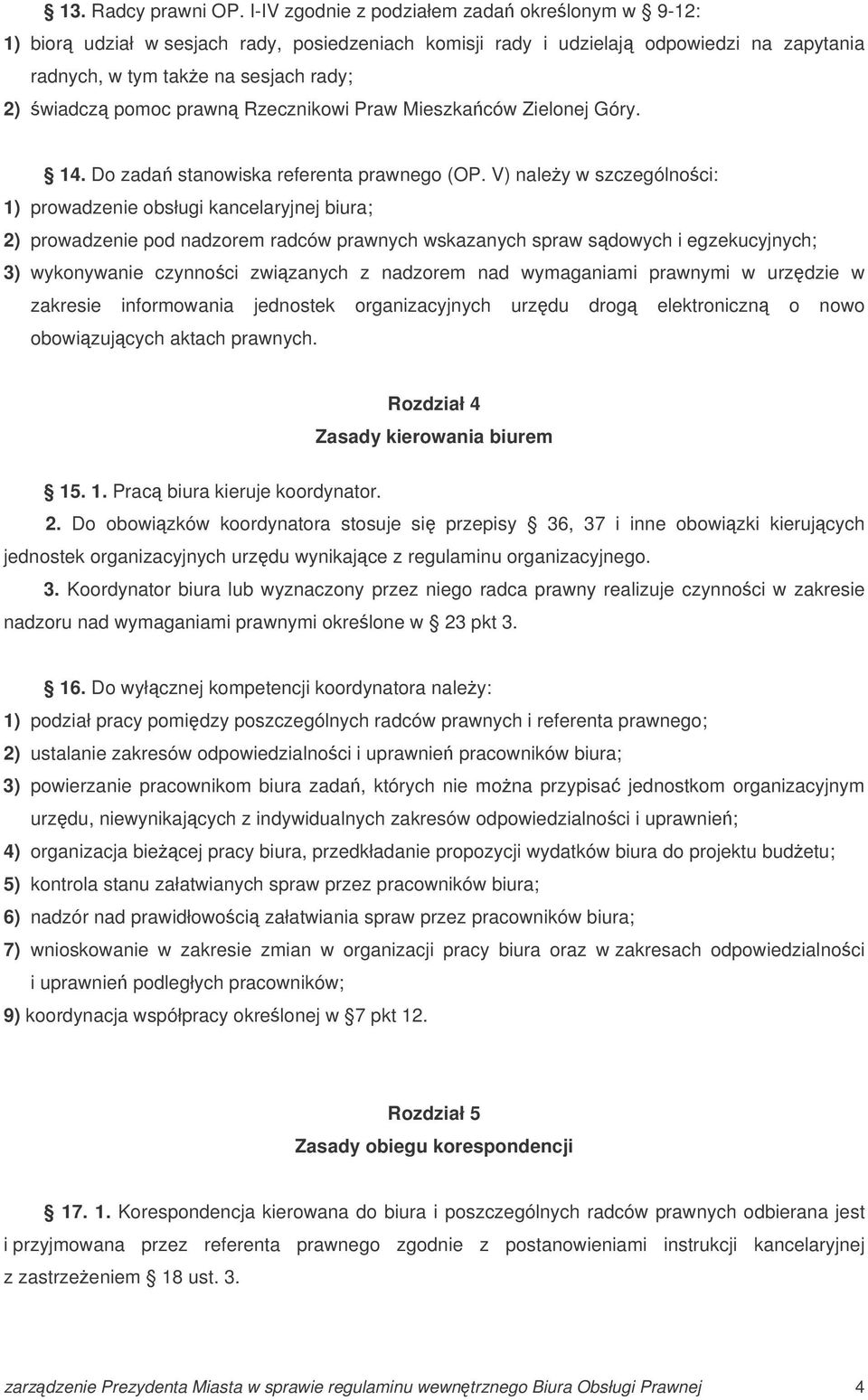 Rzecznikowi Praw Mieszkaców Zielonej Góry. 14. Do zada stanowiska referenta prawnego (OP.