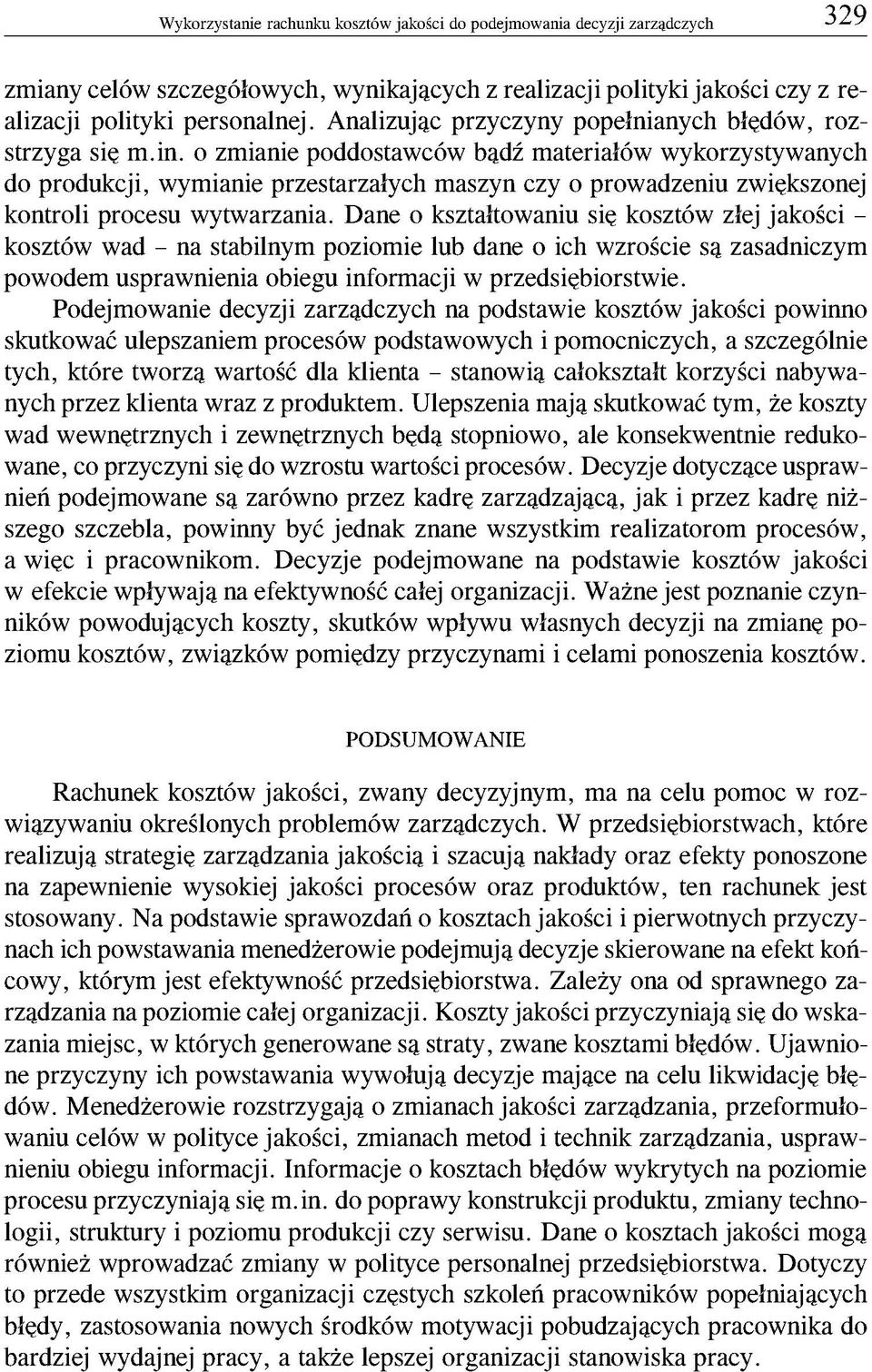 o zmianie poddostawców bądź materiałów wykorzystywanych do produkcji, wymianie przestarzałych maszyn czy o prowadzeniu zwiększonej kontroli procesu wytwarzania.