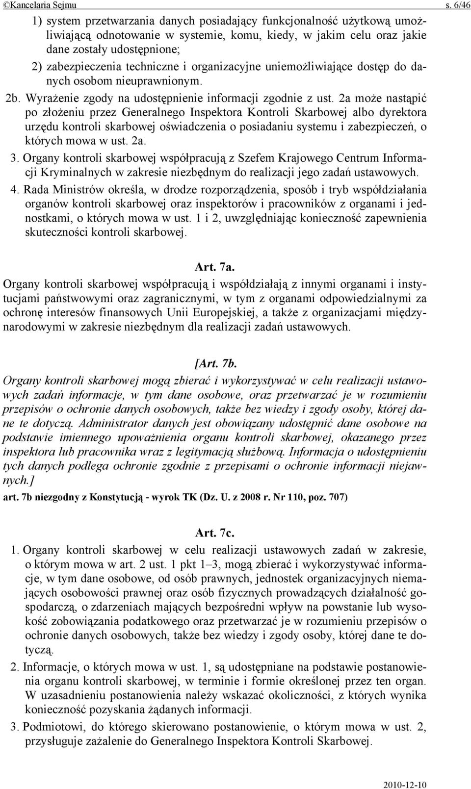 techniczne i organizacyjne uniemożliwiające dostęp do danych osobom nieuprawnionym. 2b. Wyrażenie zgody na udostępnienie informacji zgodnie z ust.