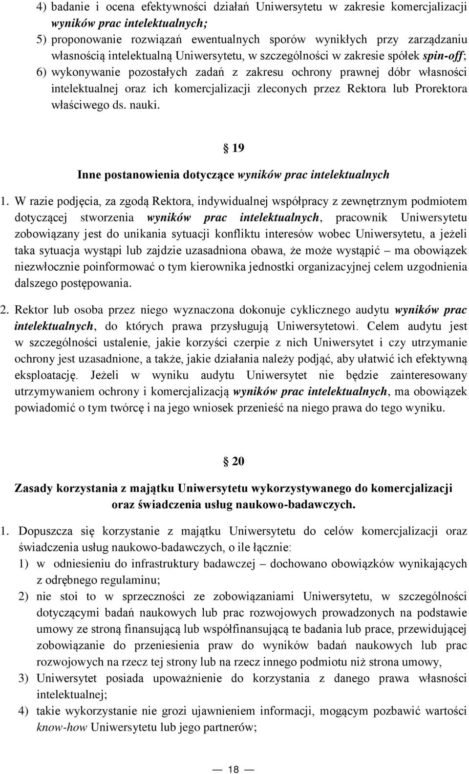 przez Rektora lub Prorektora właściwego ds. nauki. 19 Inne postanowienia dotyczące wyników prac intelektualnych 1.