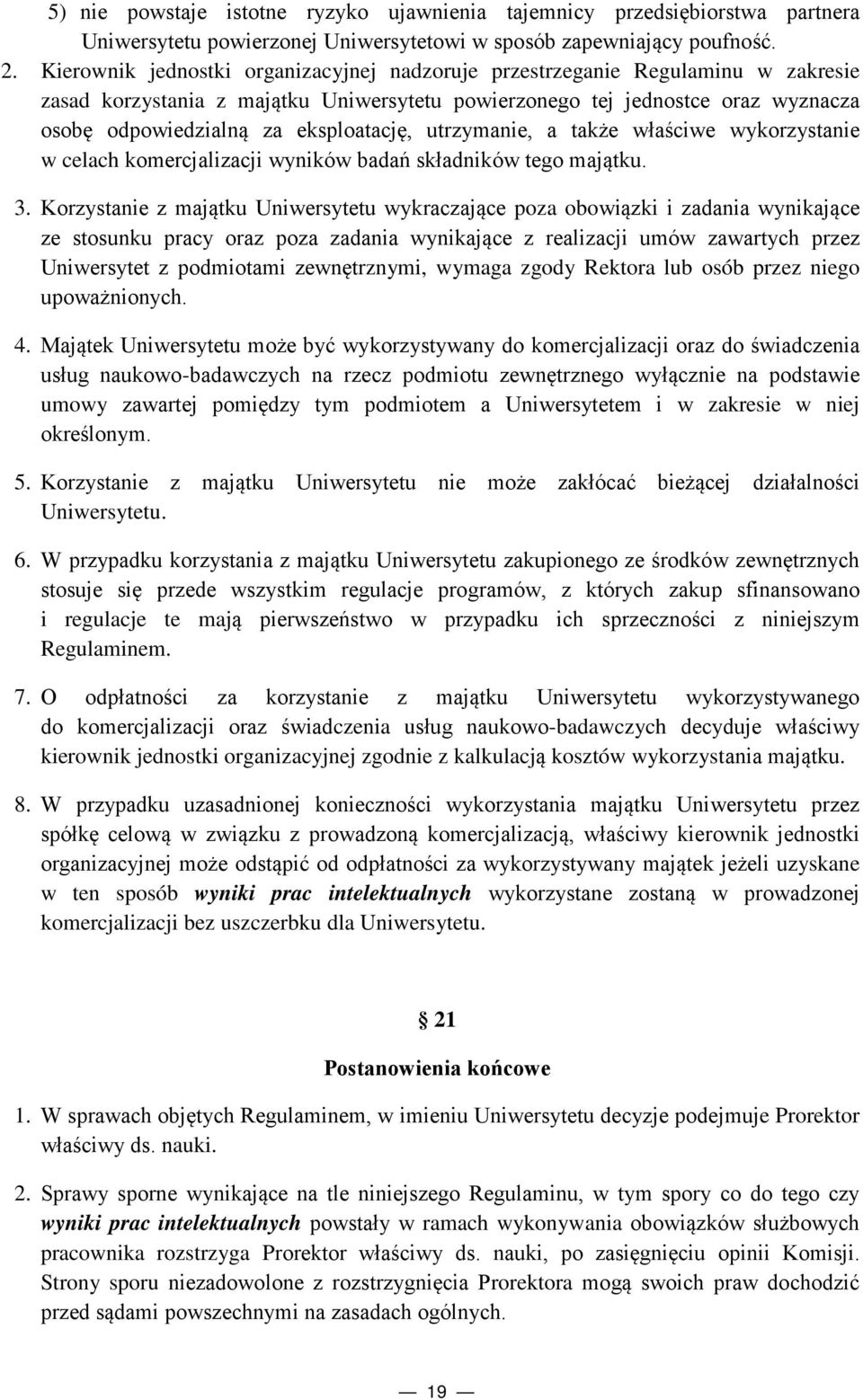 eksploatację, utrzymanie, a także właściwe wykorzystanie w celach komercjalizacji wyników badań składników tego majątku. 3.