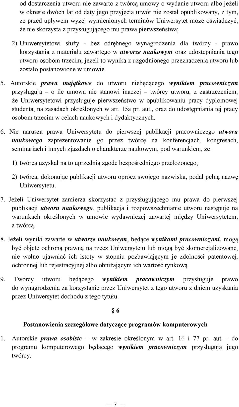 zawartego w utworze naukowym oraz udostępniania tego utworu osobom trzecim, jeżeli to wynika z uzgodnionego przeznaczenia utworu lub zostało postanowione w umowie. 5.