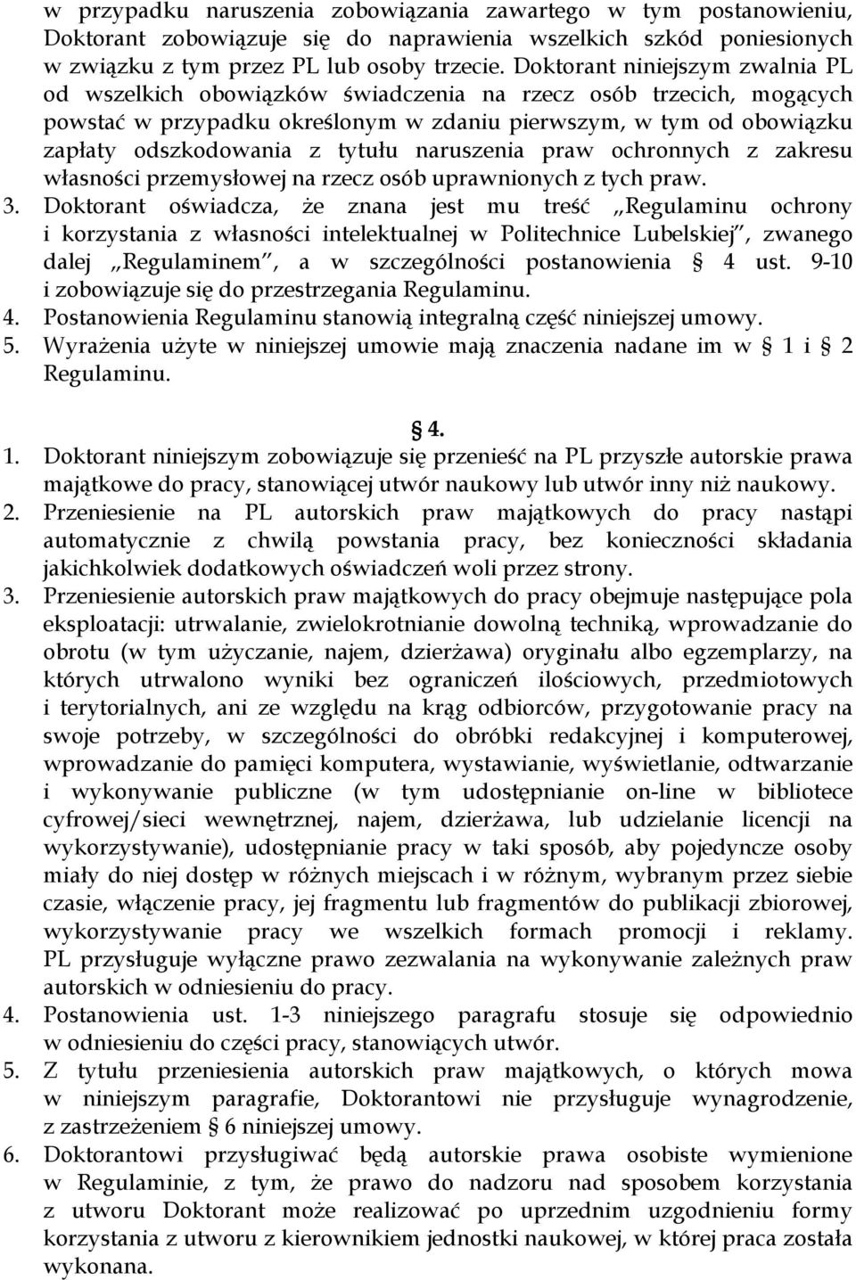 tytułu naruszenia praw ochronnych z zakresu własności przemysłowej na rzecz osób uprawnionych z tych praw. 3.