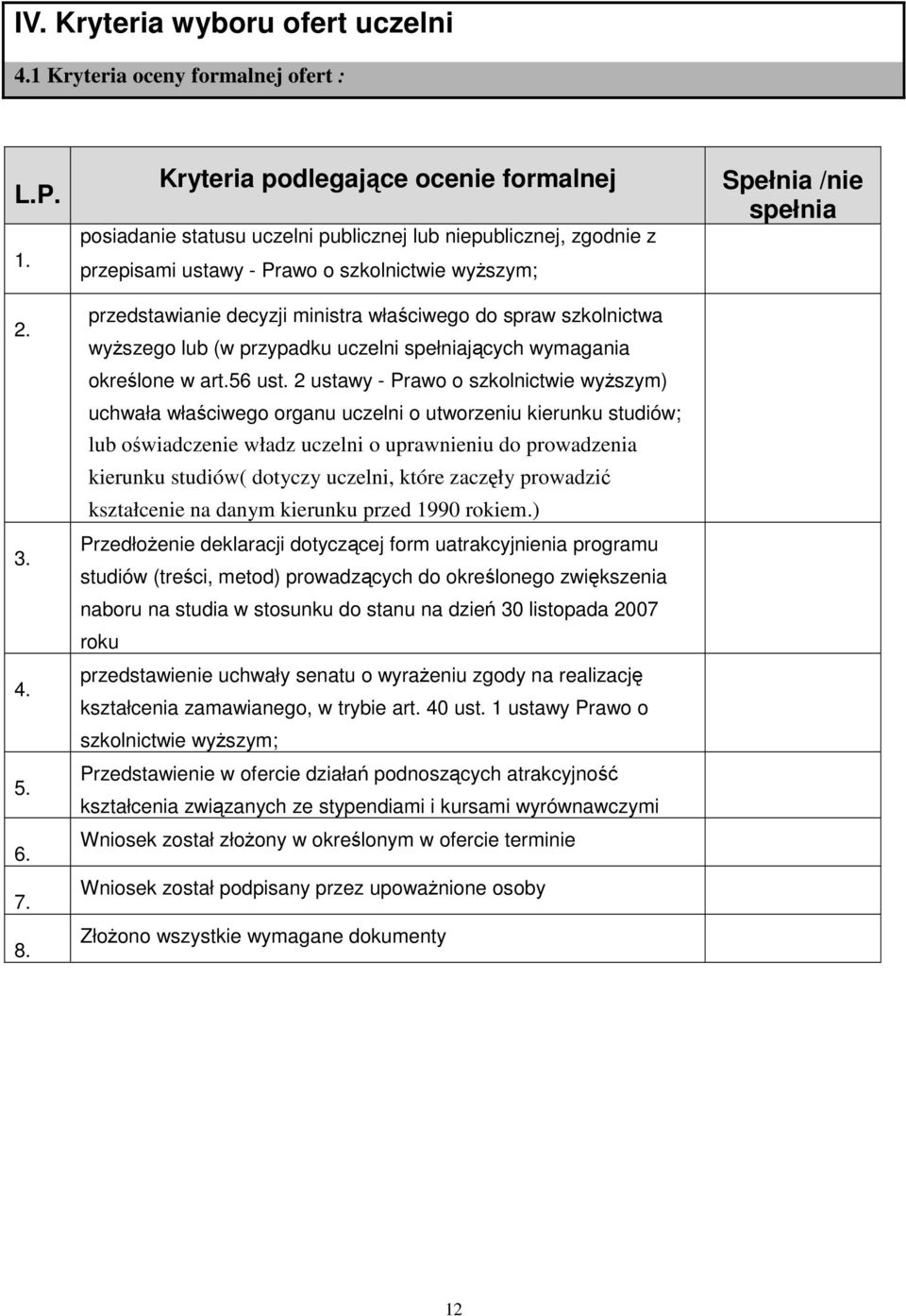 do spraw szkolnictwa wyższego lub (w przypadku uczelni spełniających wymagania określone w art.56 ust.