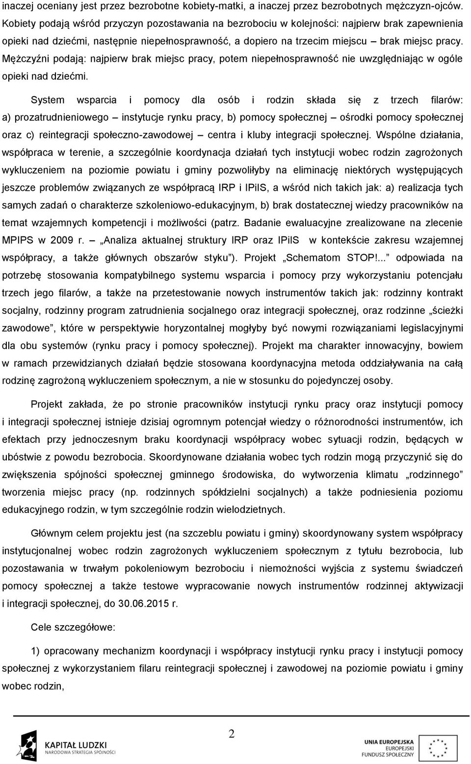 Mężczyźni podają: najpierw brak miejsc pracy, potem niepełnosprawność nie uwzględniając w ogóle opieki nad dziećmi.