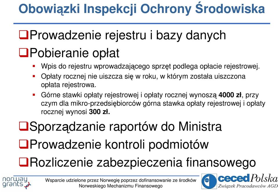 Górne stawki opłaty rejestrowej i opłaty rocznej wynoszą 4000 zł, przy czym dla mikro-przedsiębiorców górna stawka opłaty