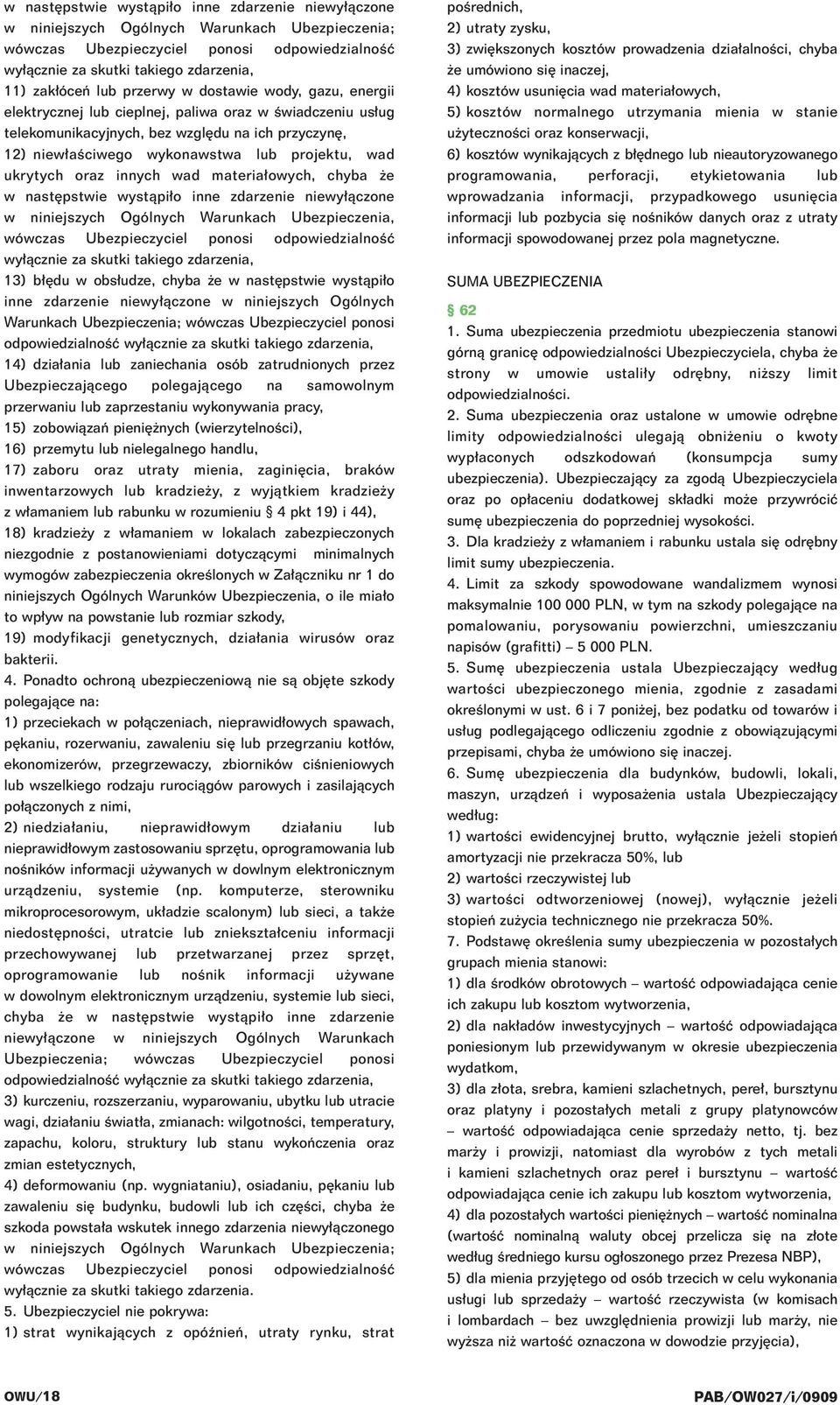 ukrytych oraz innych wad materia owych, chyba e w nast pstwie wystàpi o inne zdarzenie niewy àczone w niniejszych Ogólnych Warunkach Ubezpieczenia, wówczas Ubezpieczyciel ponosi odpowiedzialnoêç wy