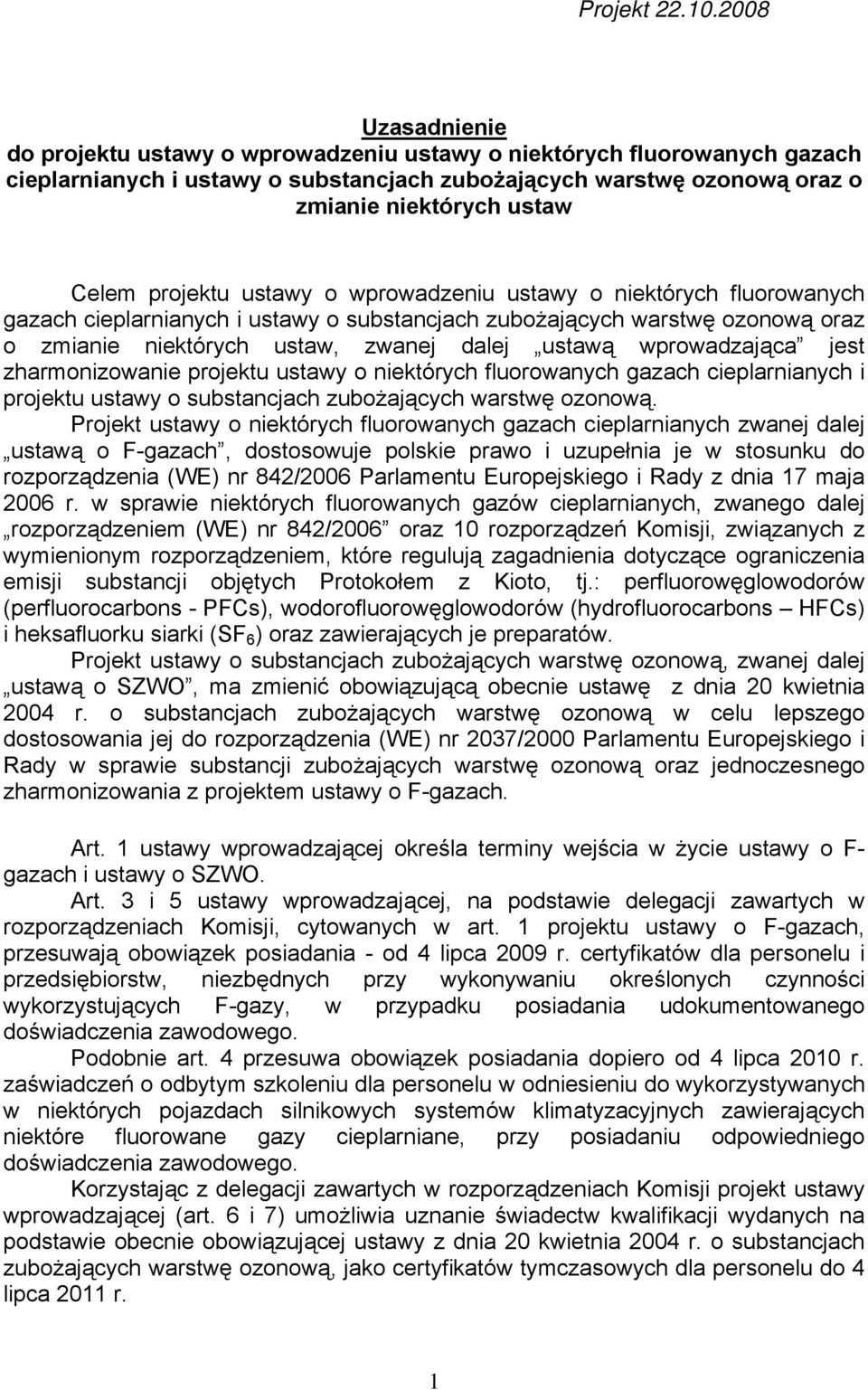 projektu ustawy o wprowadzeniu ustawy o niektórych fluorowanych gazach cieplarnianych i ustawy o substancjach zubożających warstwę ozonową oraz o zmianie niektórych ustaw, zwanej dalej ustawą