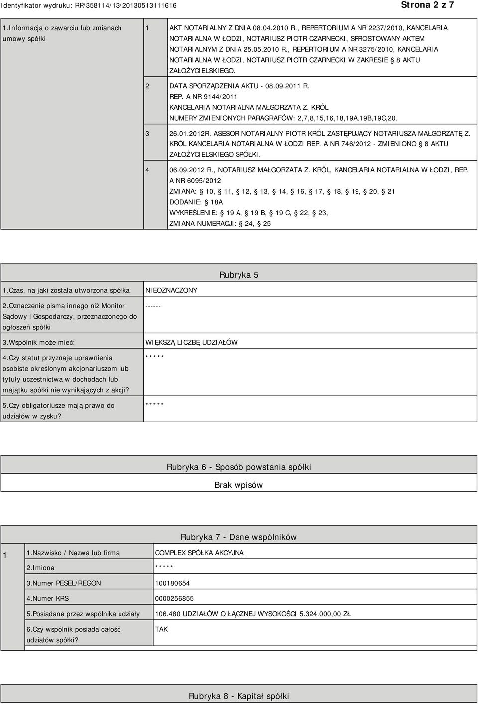 , REPERTORIUM A NR 3275/2010, KANCELARIA NOTARIALNA W ŁODZI, NOTARIUSZ PIOTR CZARNECKI W ZAKRESIE 8 AKTU ZAŁOŻYCIELSKIEGO. 2 DATA SPORZĄDZENIA AKTU - 08.09.2011 R. REP. A NR 9144/2011 KANCELARIA NOTARIALNA MAŁGORZATA Z.