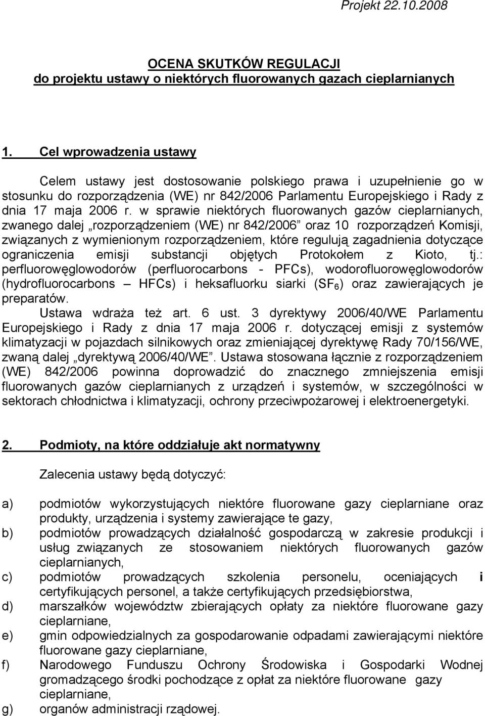 w sprawie niektórych fluorowanych gazów cieplarnianych, zwanego dalej rozporządzeniem (WE) nr 842/2006 oraz 10 rozporządzeń Komisji, związanych z wymienionym rozporządzeniem, które regulują