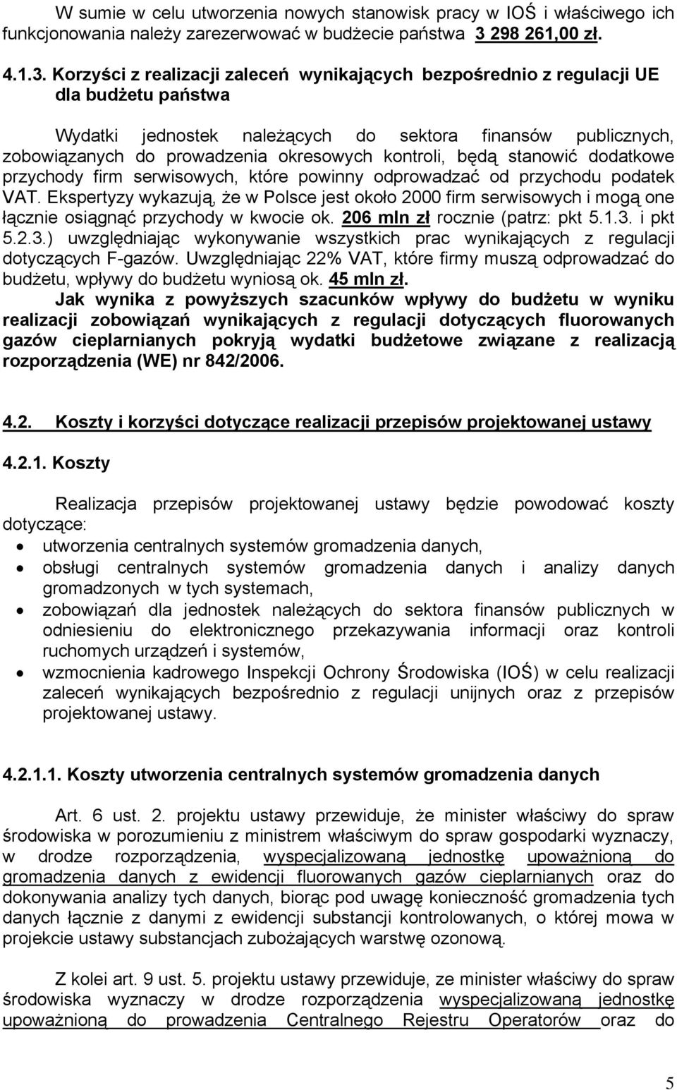 Korzyści z realizacji zaleceń wynikających bezpośrednio z regulacji UE dla budżetu państwa Wydatki jednostek należących do sektora finansów publicznych, zobowiązanych do prowadzenia okresowych