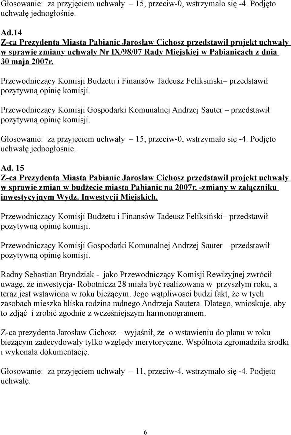 15 w sprawie zmian w budżecie miasta Pabianic na 2007r. -zmiany w załączniku inwestycyjnym Wydz. Inwestycji Miejskich.