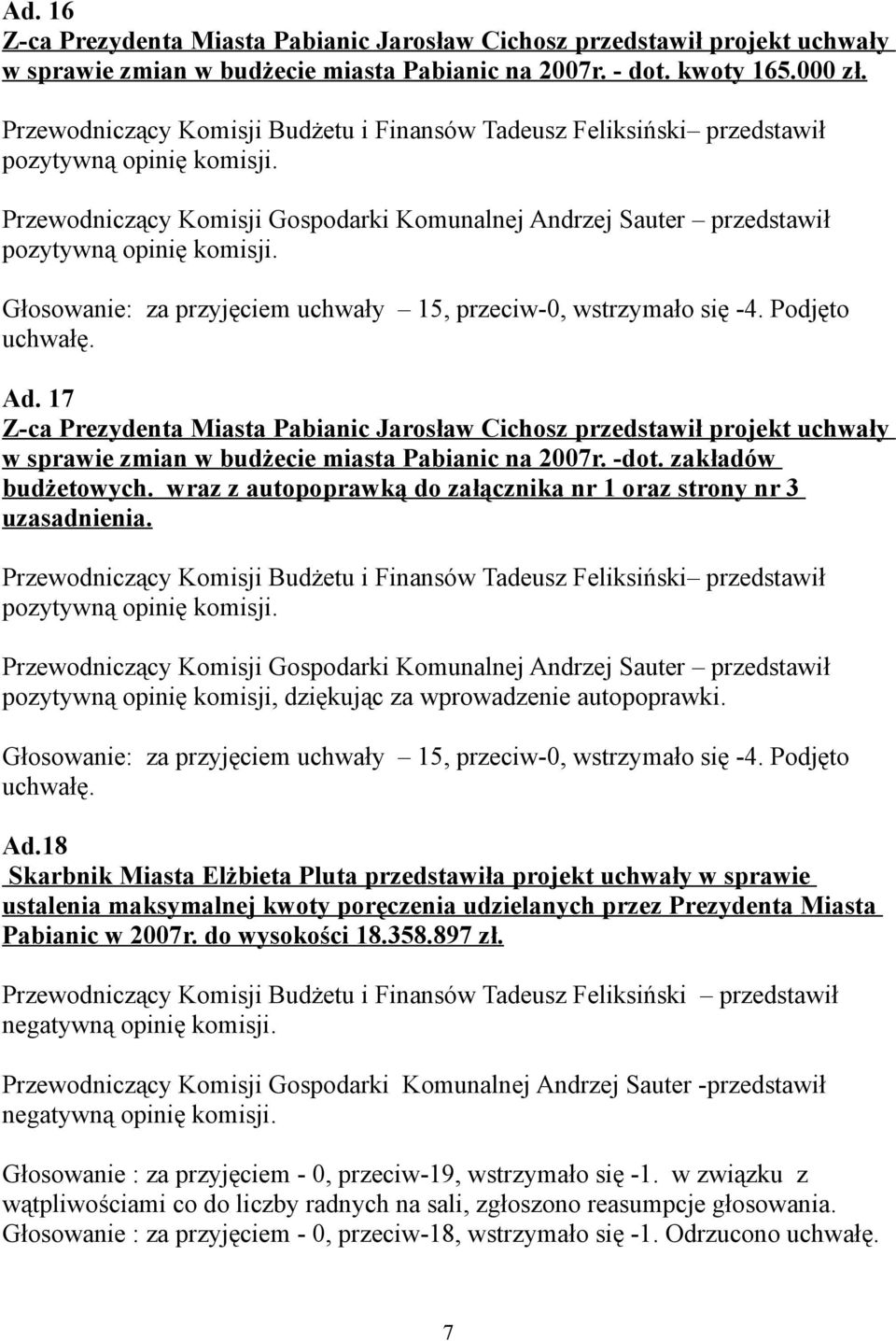 17 w sprawie zmian w budżecie miasta Pabianic na 2007r. -dot. zakładów budżetowych. wraz z autopoprawką do załącznika nr 1 oraz strony nr 3 uzasadnienia.
