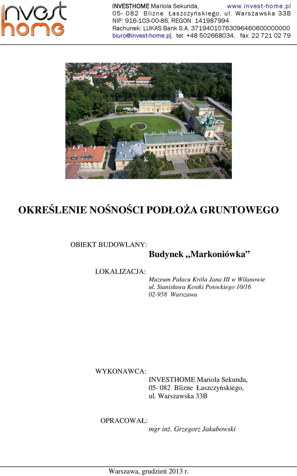 Staniława Kotki Potockiego 10/16 02-958 Warzawa WYKONAWCA: INVESTHOME Mariola