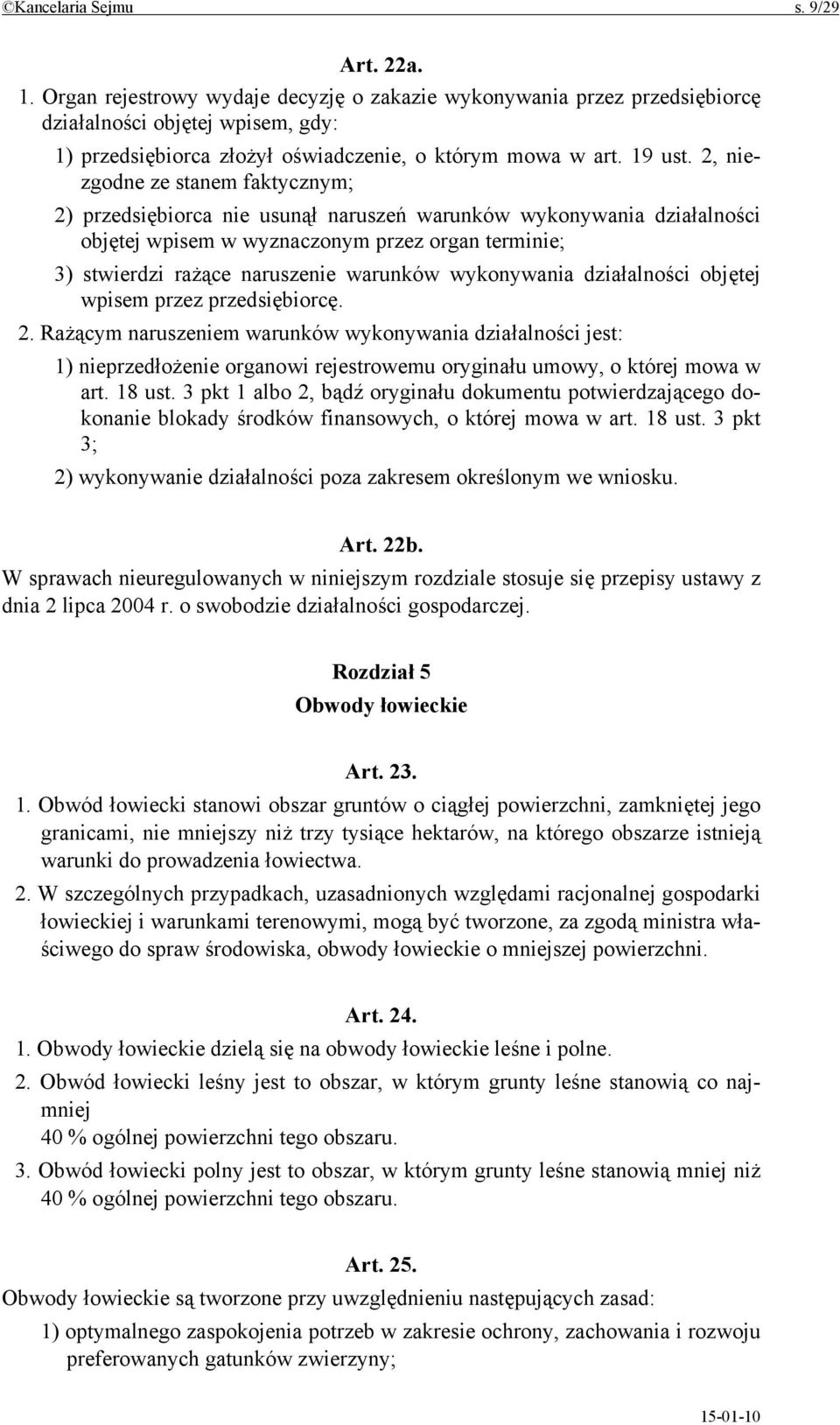 2, niezgodne ze stanem faktycznym; 2) przedsiębiorca nie usunął naruszeń warunków wykonywania działalności objętej wpisem w wyznaczonym przez organ terminie; 3) stwierdzi rażące naruszenie warunków