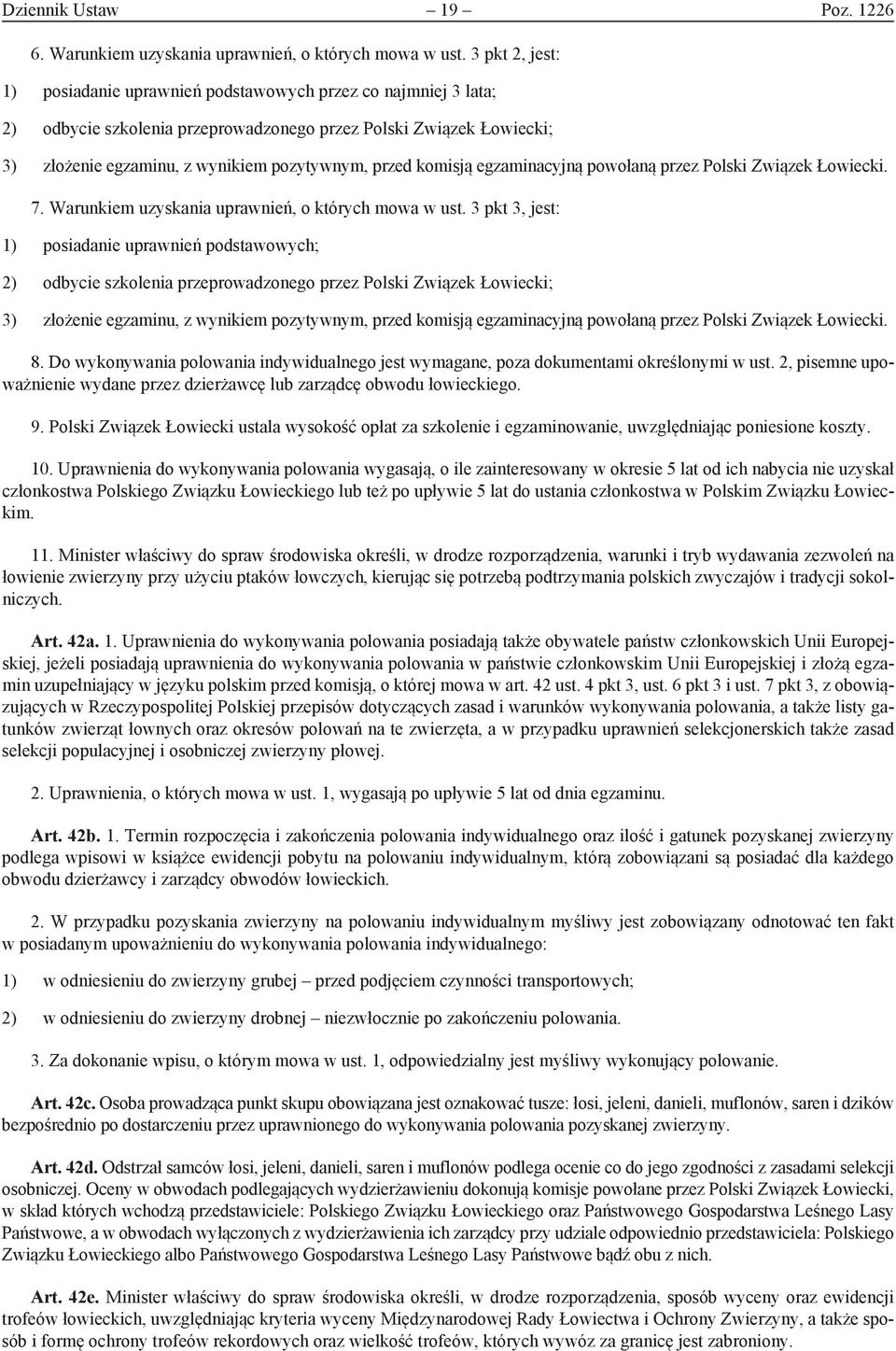 komisją egzaminacyjną powołaną przez Polski Związek Łowiecki. 7. Warunkiem uzyskania uprawnień, o których mowa w ust.