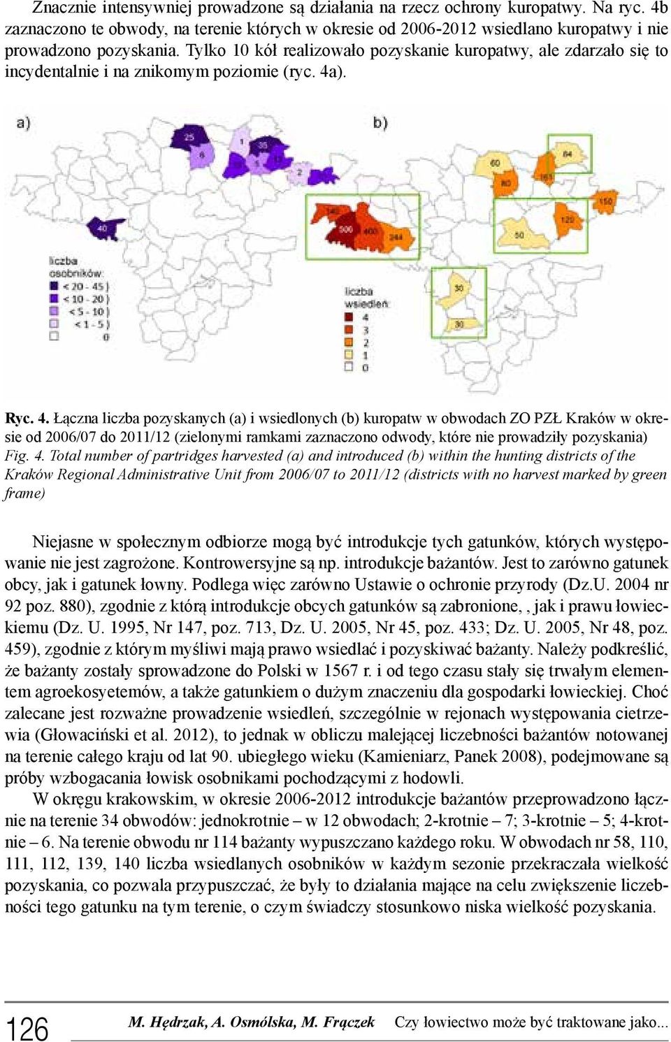 ). Ryc. 4. Łączna liczba pozyskanych (a) i wsiedlonych (b) kuropatw w obwodach ZO PZŁ Kraków w okresie od 2006/07 do 2011/12 (zielonymi ramkami zaznaczono odwody, które nie prowadziły pozyskania) Fig.