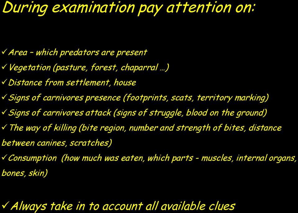 struggle, blood on the ground) The way of killing (bite region, number and strength of bites, distance between canines,