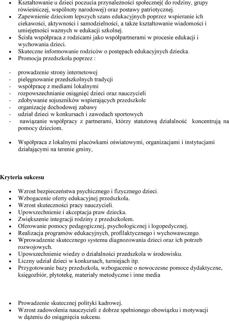 Ścisła współpraca z rodzicami jako współpartnerami w procesie edukacji i wychowania dzieci. Skuteczne informowanie rodziców o postępach edukacyjnych dziecka.