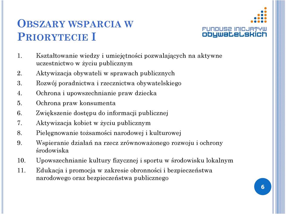 Zwiększenie dostępu do informacji publicznej 7. Aktywizacja kobiet w Ŝyciu publicznym 8. Pielęgnowanie toŝsamości narodowej i kulturowej 9.