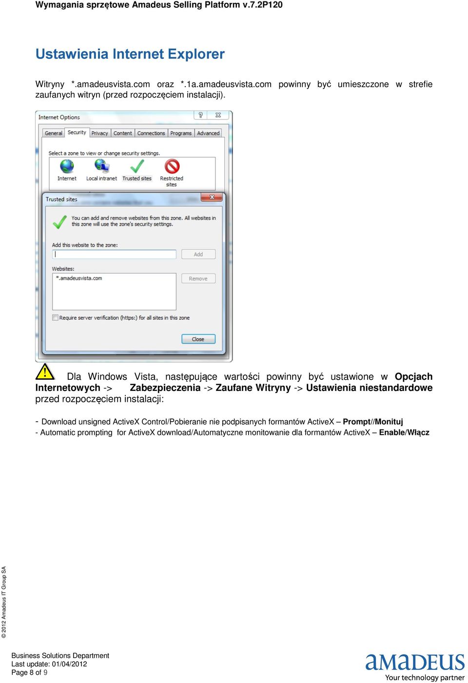 niestandardowe przed rozpoczęciem instalacji: - Download unsigned ActiveX Control/Pobieranie nie podpisanych formantów ActiveX