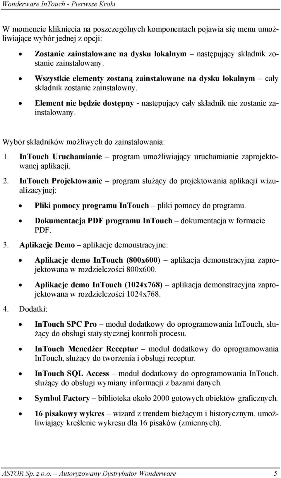 Wybór składników możliwych do zainstalowania: 1. InTouch Uruchamianie program umożliwiający uruchamianie zaprojektowanej aplikacji. 2.