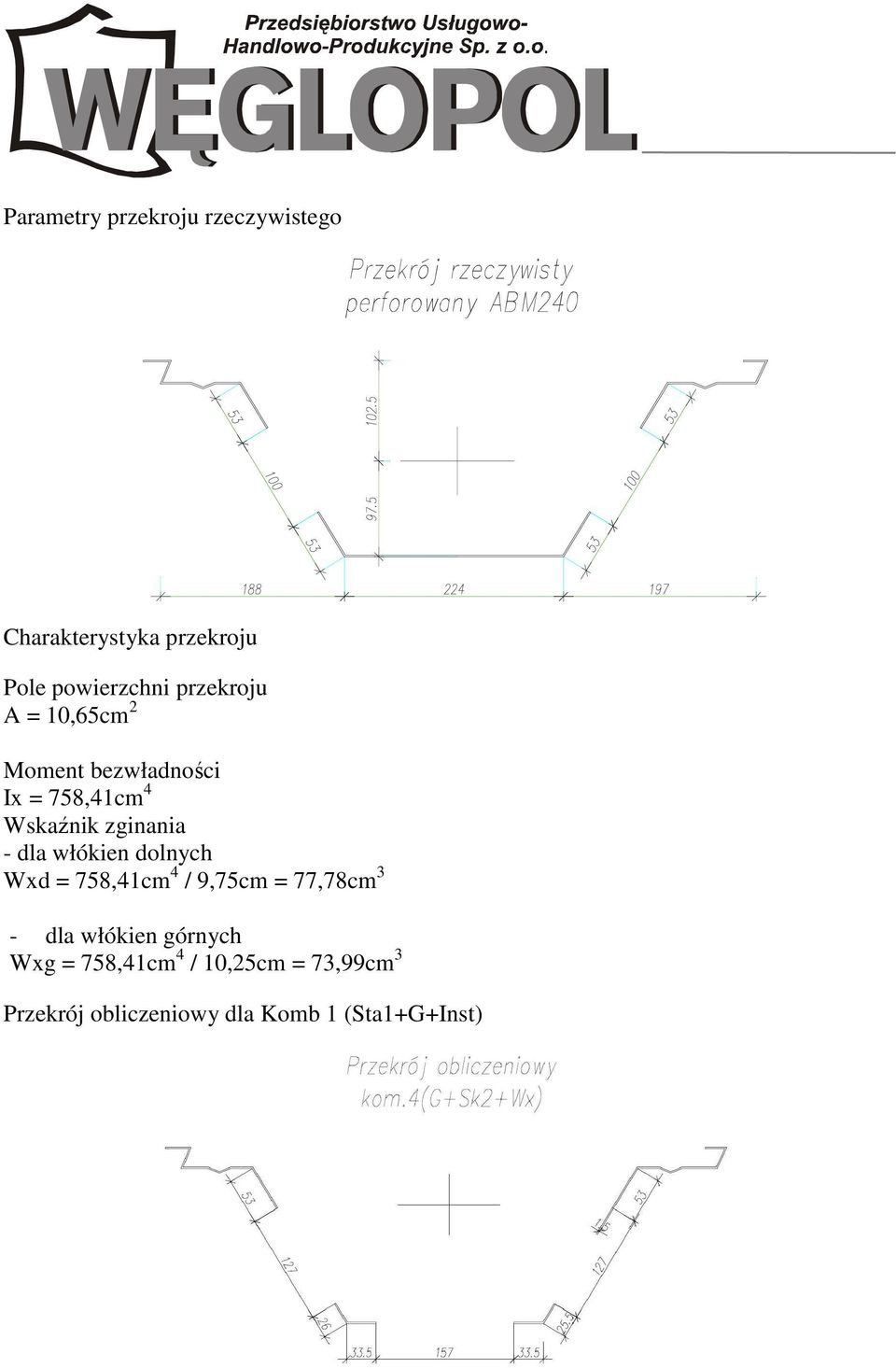 dla włókien dolnych Wxd = 758,41cm 4 / 9,75cm = 77,78cm 3 - dla włókien górnych