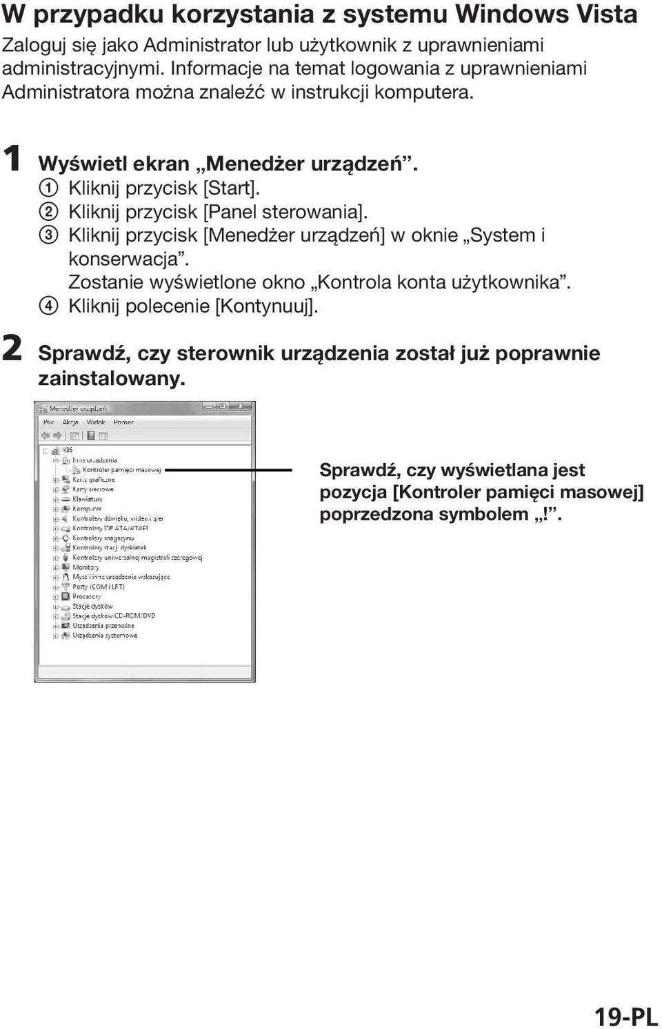 2 Kliknij przycisk [Panel sterowania]. 3 Kliknij przycisk [Menedżer urządzeń] w oknie System i konserwacja. Zostanie wyświetlone okno Kontrola konta użytkownika.