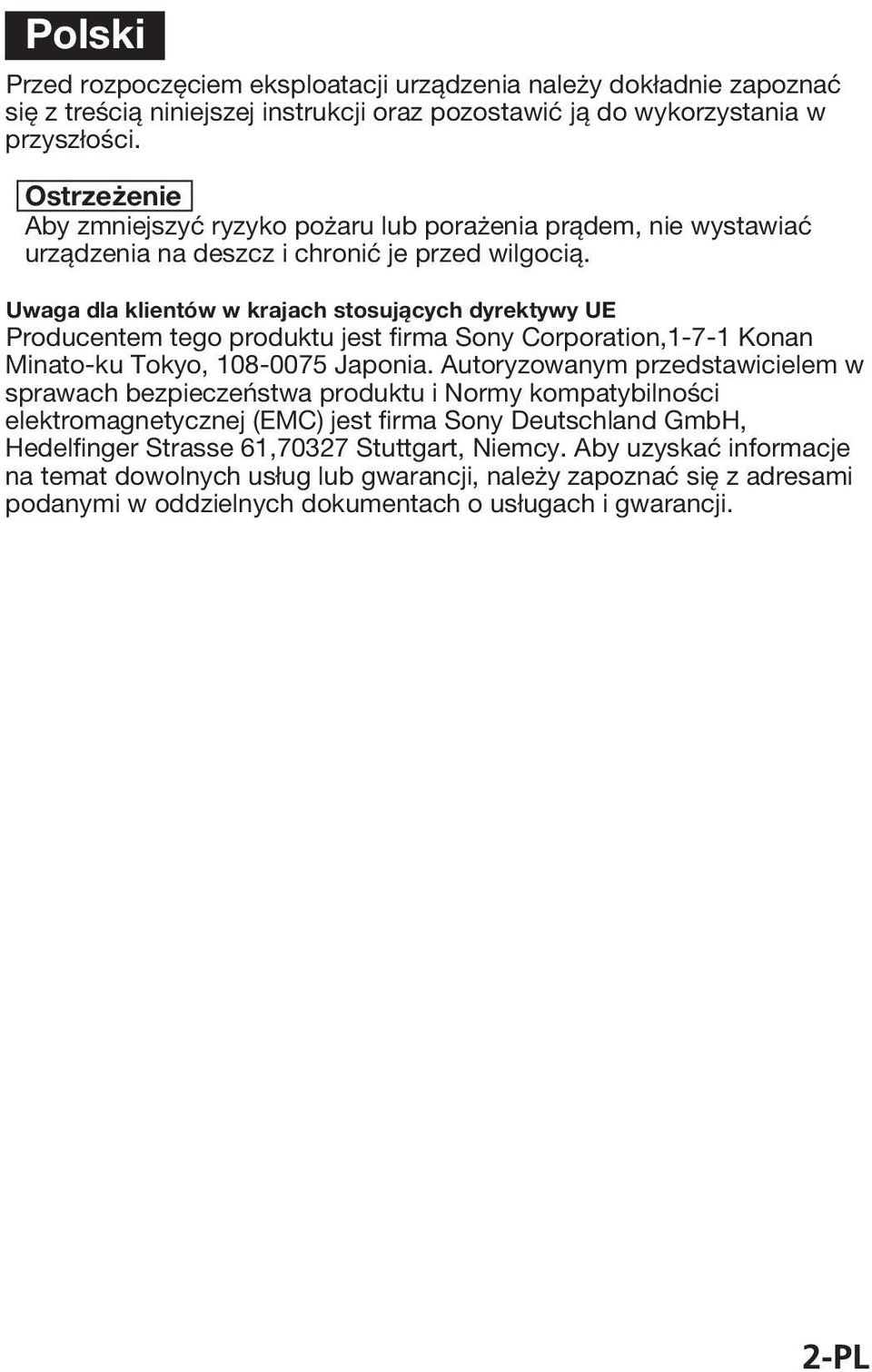 Uwaga dla klientów w krajach stosujących dyrektywy UE Producentem tego produktu jest firma Sony Corporation,1-7-1 Konan Minato-ku Tokyo, 108-0075 Japonia.