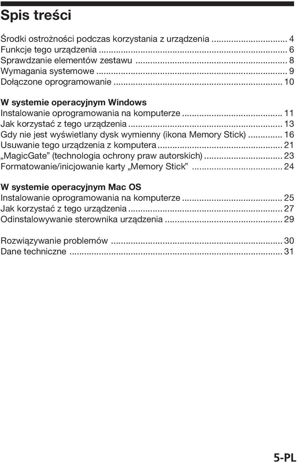 .. 16 Usuwanie tego urządzenia z komputera... 21 MagicGate (technologia ochrony praw autorskich)... 23 Formatowanie/inicjowanie karty Memory Stick.