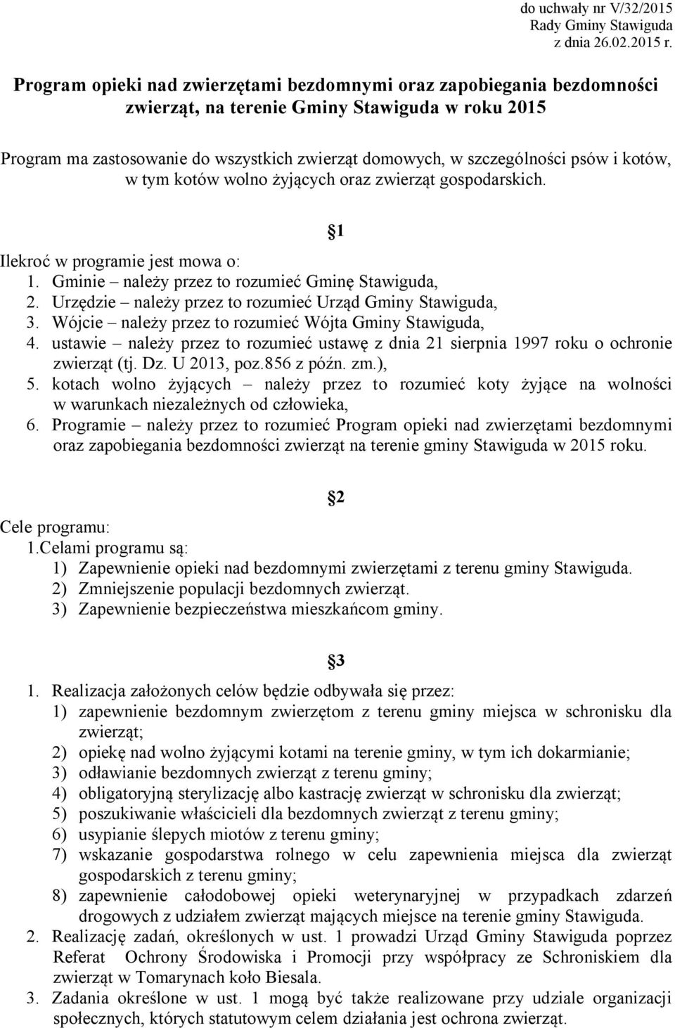 i kotów, w tym kotów wolno żyjących oraz zwierząt gospodarskich. 1 Ilekroć w programie jest mowa o: 1. Gminie należy przez to rozumieć Gminę Stawiguda, 2.