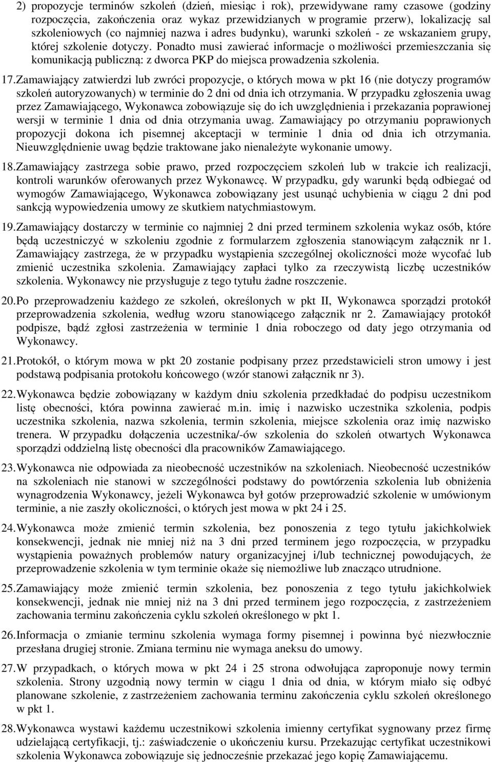 Ponadto musi zawierać informacje o możliwości przemieszczania się komunikacją publiczną: z dworca PKP do miejsca prowadzenia szkolenia. 17.