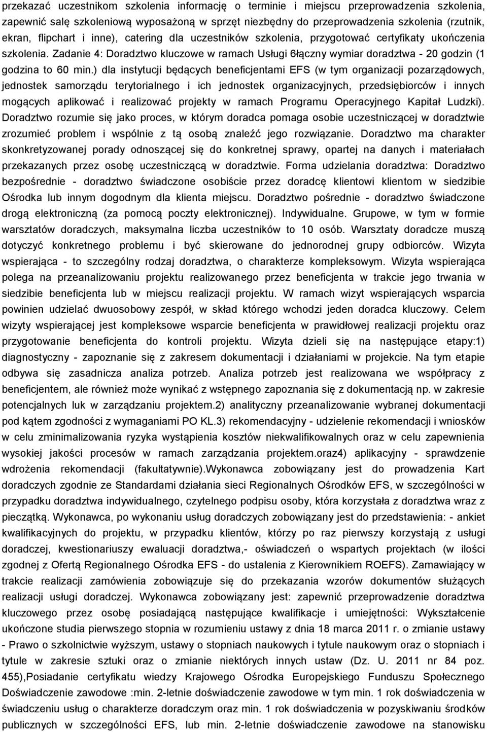 Zadanie 4: Doradztwo kluczowe w ramach Usługi 6łączny wymiar doradztwa - 20 godzin (1 godzina to 60 min.