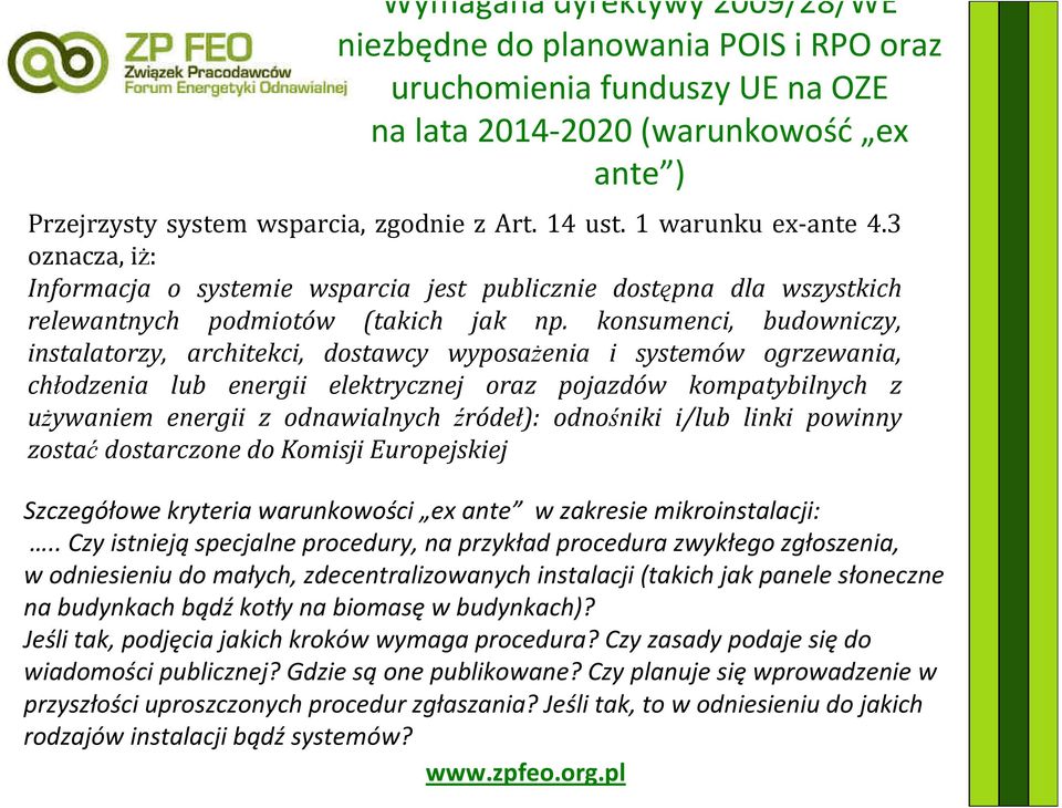 konsumenci, budowniczy, instalatorzy, architekci, dostawcy wyposażenia i systemów ogrzewania, chłodzenia lub energii elektrycznej oraz pojazdów kompatybilnych z używaniem energii z odnawialnych