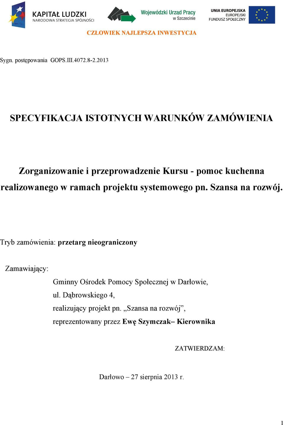 ramach projektu systemowego pn. Szansa na rozwój.