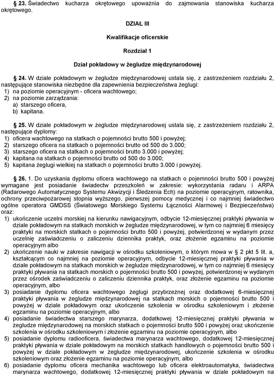 wachtowego; 2) na poziomie zarządzania: a) starszego oficera, b) kapitana. 25.