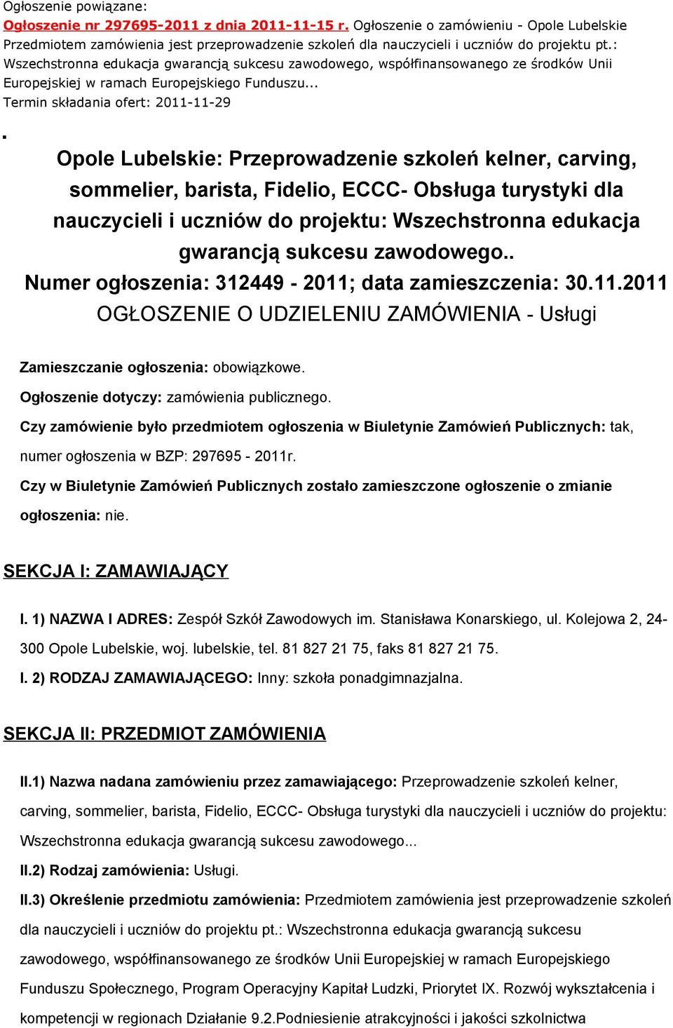 : Wszechstronna edukacja gwarancją sukcesu zawodowego, współfinansowanego ze środków Unii Europejskiej w ramach Europejskiego Funduszu.