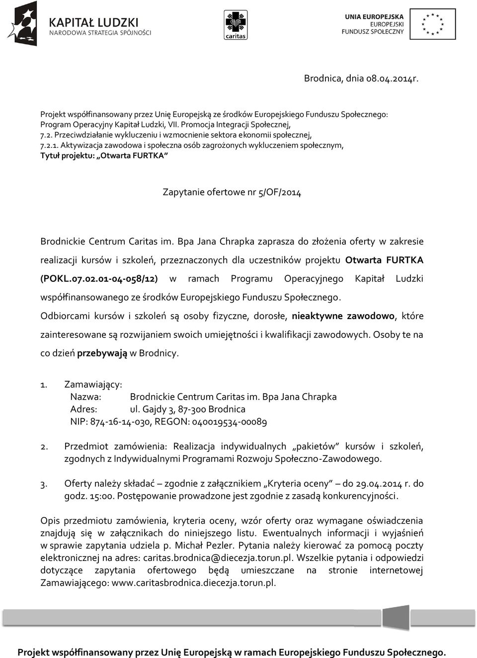 Bpa Jana Chrapka zaprasza do złożenia oferty w zakresie realizacji kursów i szkoleń, przeznaczonych dla uczestników projektu Otwarta FURTKA (POKL.07.02.